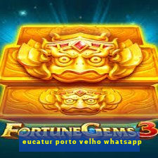 eucatur porto velho whatsapp